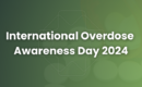 International Overdose Awareness Day 2024 Blog Banner